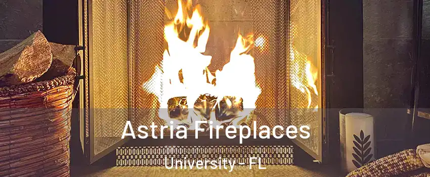  Astria Fireplaces University - FL
