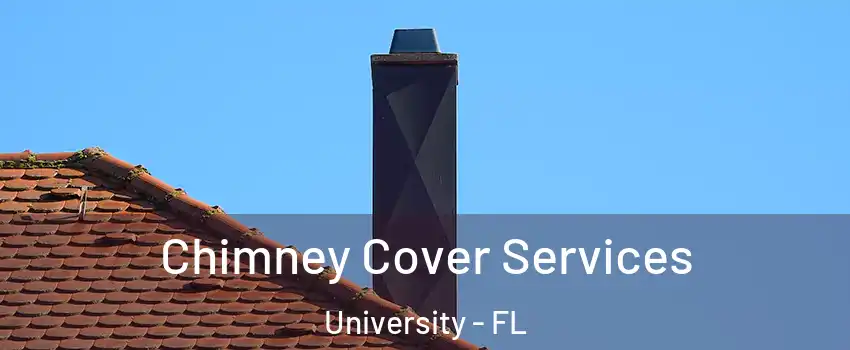  Chimney Cover Services University - FL