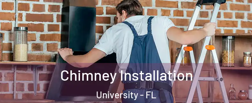  Chimney Installation University - FL