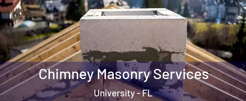  Chimney Masonry Services University - FL