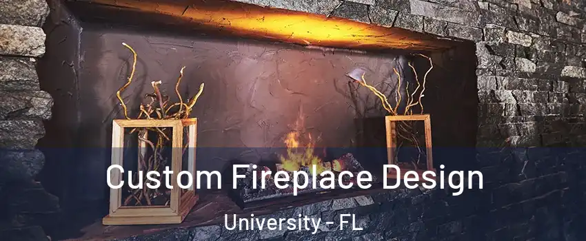 Custom Fireplace Design University - FL