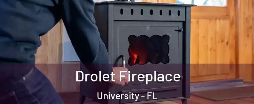  Drolet Fireplace University - FL
