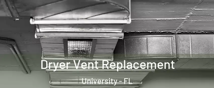  Dryer Vent Replacement University - FL