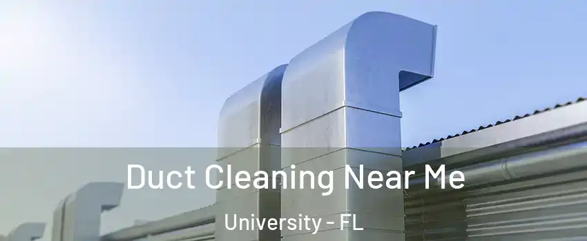  Duct Cleaning Near Me University - FL