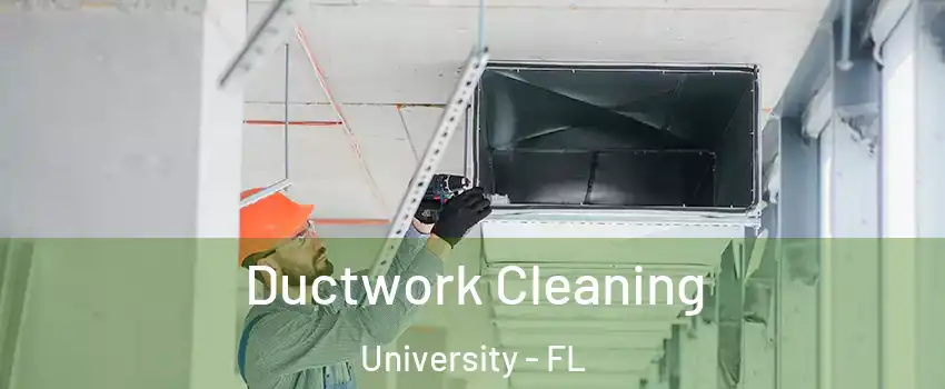  Ductwork Cleaning University - FL