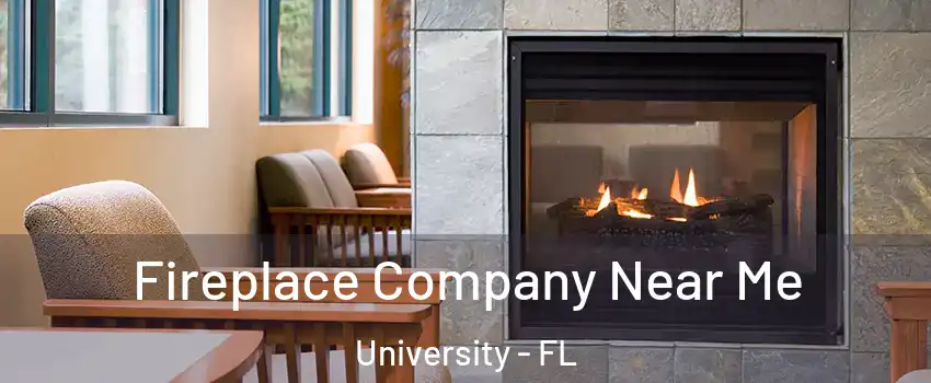  Fireplace Company Near Me University - FL