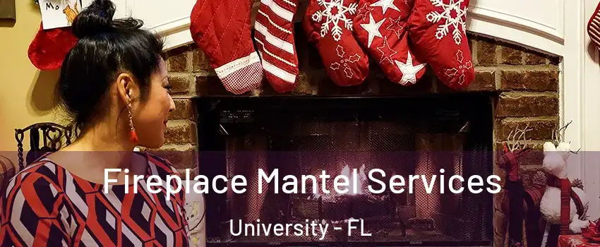  Fireplace Mantel Services University - FL