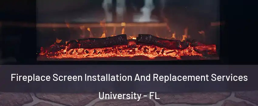  Fireplace Screen Installation And Replacement Services University - FL
