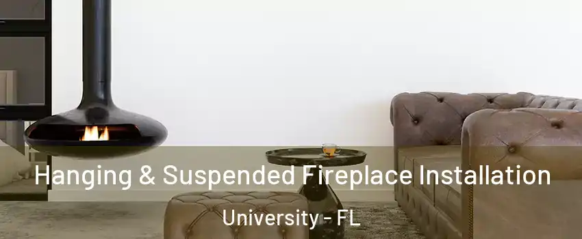  Hanging & Suspended Fireplace Installation University - FL