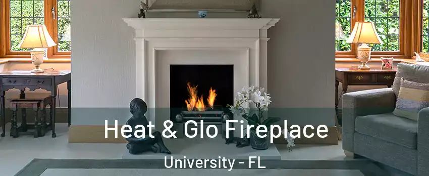  Heat & Glo Fireplace University - FL