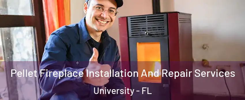  Pellet Fireplace Installation And Repair Services University - FL