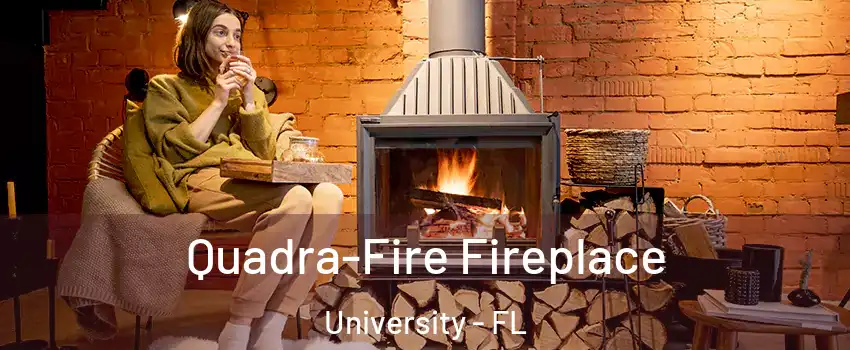  Quadra-Fire Fireplace University - FL