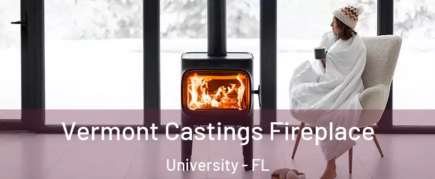  Vermont Castings Fireplace University - FL